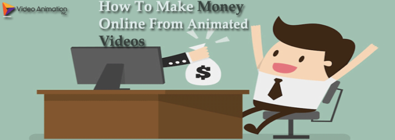 How to make money online from animated videos