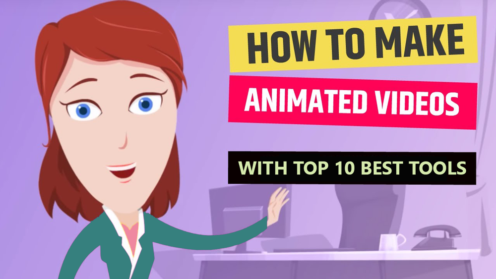Top 10 Best Tools to Create Your Animated Videos